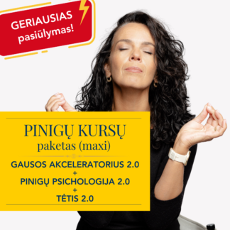 PINIGŲ KURSŲ pasiūlymas (maxi): Gausos Akceleratorius + Pinigų Psichologija + TĖTIS - 18 sav. programa