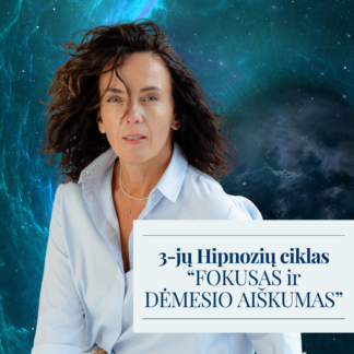 3-jų Hipnozių ciklas: "FOKUSAS IR DĖMESIO AIŠKUMAS"