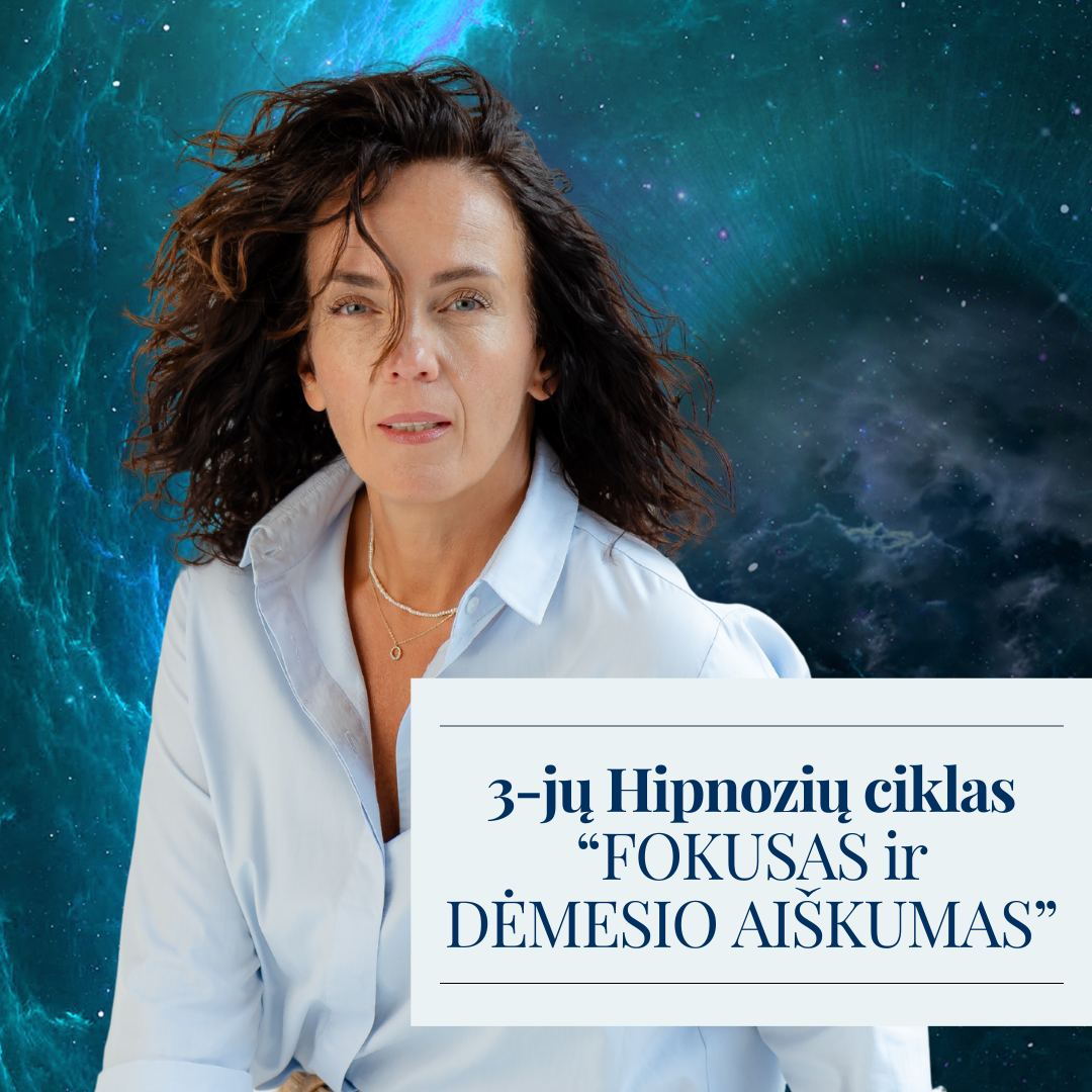 3-jų Hipnozių ciklas: "FOKUSAS IR DĖMESIO AIŠKUMAS"