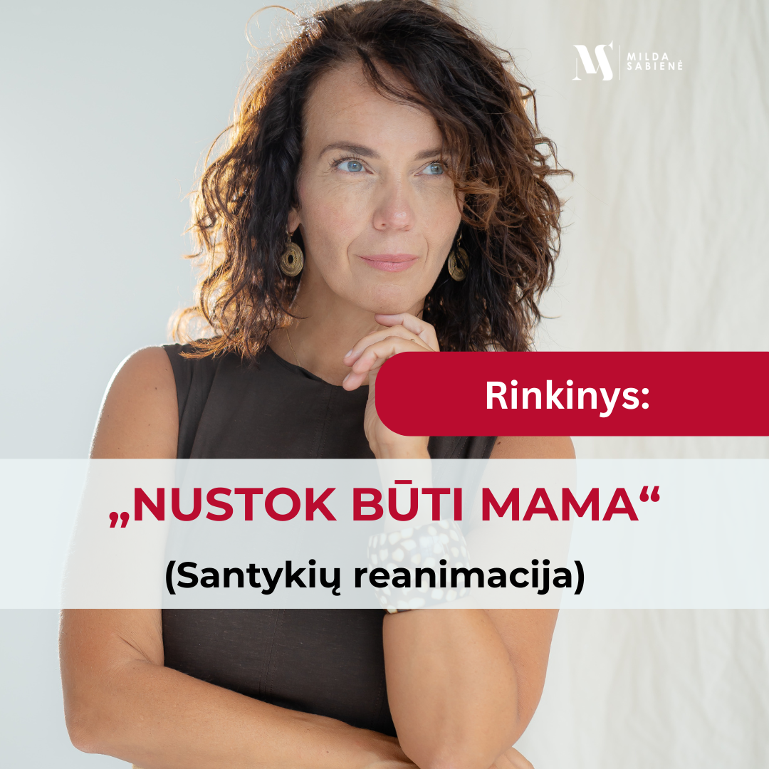 Rinkinys: „NUSTOK BŪTI MAMA“ (Santykių reanimacija)