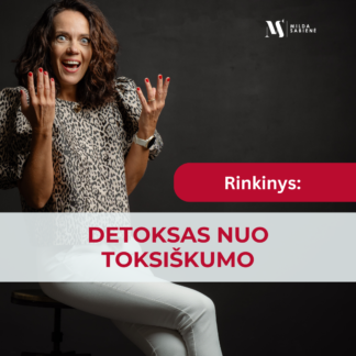 Rinkinys: „DETOKSAS NUO TOKSIŠKUMO“