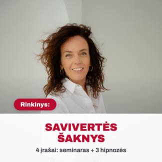 Rinkinys: „SAVIVERTĖS ŠAKNYS“ — kodėl nesijaučiu pakankama?